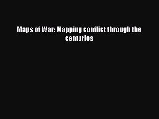 [PDF] Maps of War: Mapping conflict through the centuries Full Colection