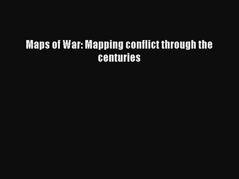 [PDF] Maps of War: Mapping conflict through the centuries Full Colection