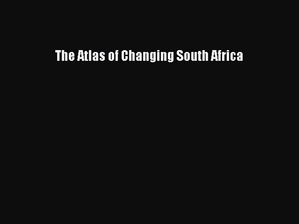 [PDF] The Atlas of Changing South Africa Full Online