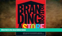 FREE DOWNLOAD  Branding a Store: How to Build Successful Retail Brands in a Changing Marketplace