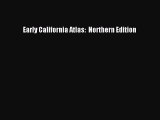 [PDF] Early California Atlas:  Northern Edition Full Colection