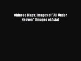 [PDF] Chinese Maps: Images of All Under Heaven (Images of Asia) Popular Colection
