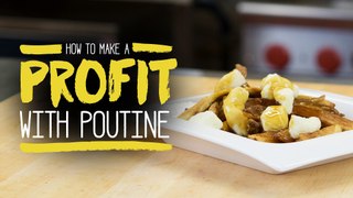How to Make a Profit with Poutine