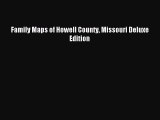 [PDF] Family Maps of Howell County Missouri Deluxe Edition Full Online