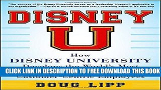 [PDF] Disney U: How Disney University Develops the World s Most Engaged, Loyal, and