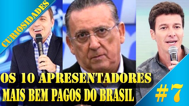 Os 10 Apresentadores Mais Bem Pagos do Brasil