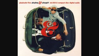 10. Pizzicato Five - I Hear A Symphony