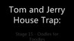 Tom and Jerry House Trap: Stage 15 - Oodles for Toodles