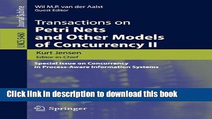 Download Transactions on Petri Nets and Other Models of Concurrency II: Special Issue on