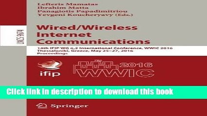Read Wired/Wireless Internet Communications: 14th IFIP WG 6.2 International Conference, WWIC 2016,