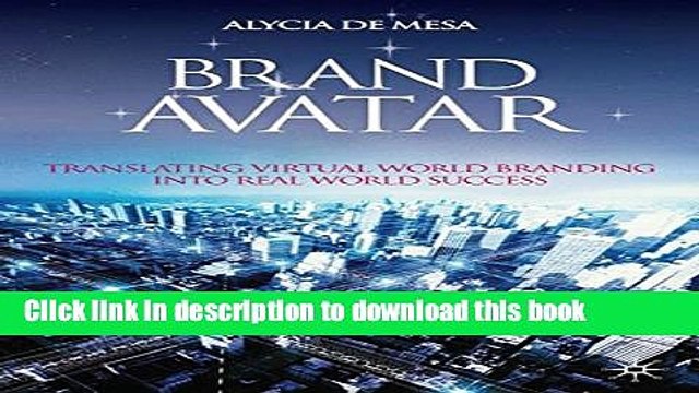 Download Brand Avatar: Translating Virtual World Branding into Real World Success Ebook Free