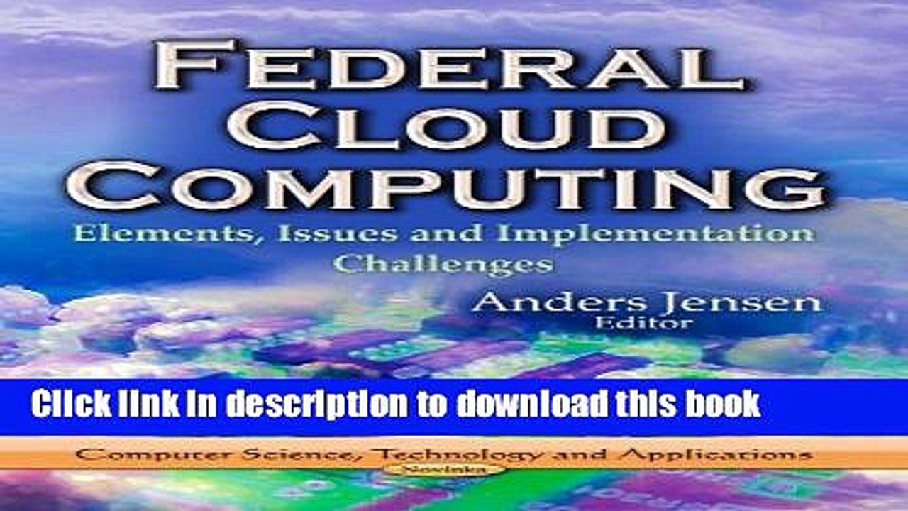 Read Federal Cloud Computing: Elements, Issues and Implementation Challenges (Computer Science,
