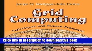 Read Grid Computing: Techniques and Future Prospects (Computer Science, Technology and