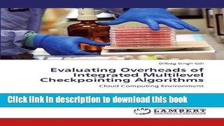 Read Evaluating Overheads of Integrated Multilevel Checkpointing Algorithms: Cloud Computing