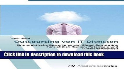 Read Outsourcing von IT-Diensten: Eine praktische Bewertung von Cloud Computing hinsichtlich