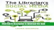 Read The Librarian s Nitty-Gritty Guide to Social Media [Paperback] [2012] (Author) Laura Solomon