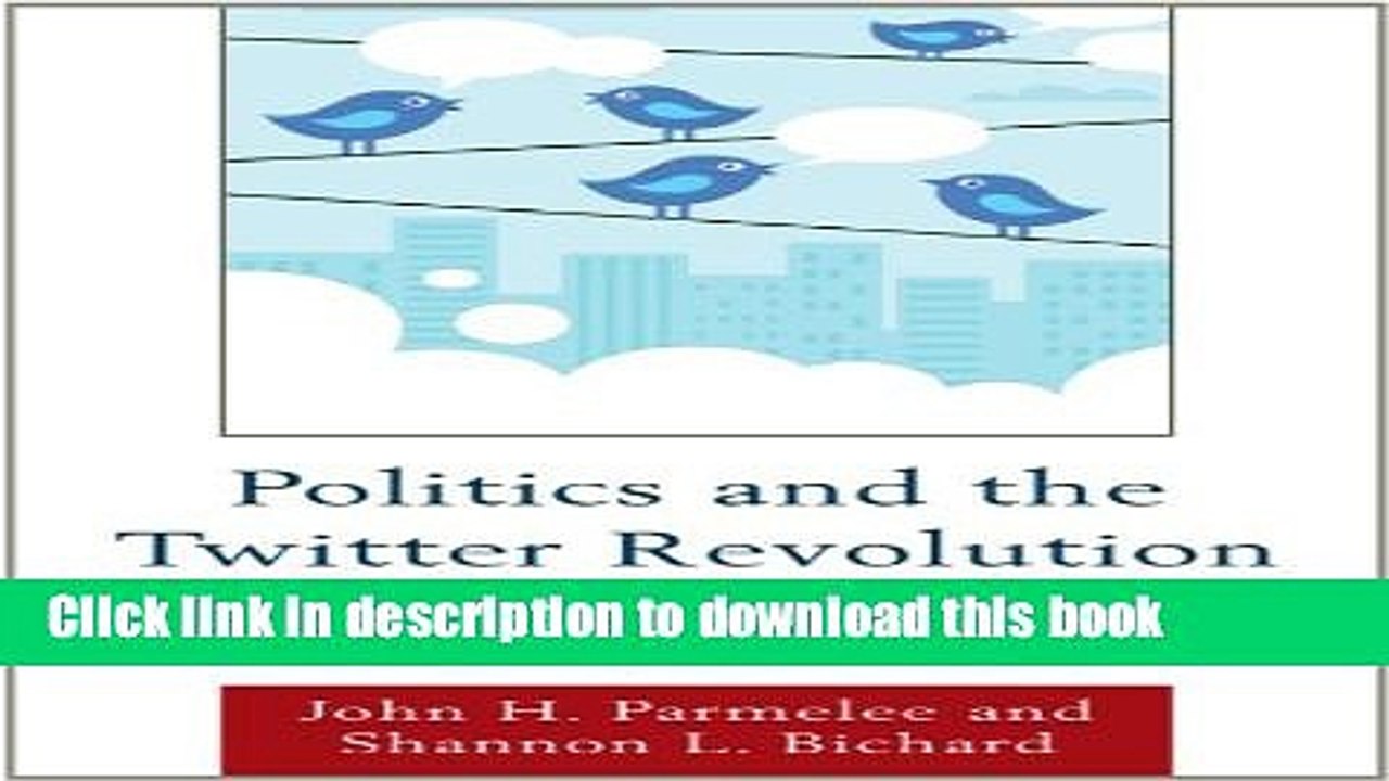 Read Politics and the Twitter Revolution: How Tweets Influence the Relationship between Political