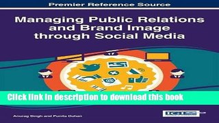 Read Managing Public Relations and Brand Image through Social Media (Advances in Marketing,