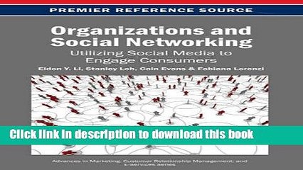 Read Organizations and Social Networking: Utilizing Social Media to Engage Consumers (Advances in