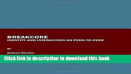 Read Breakcore: Identity and Interaction on Peer-to-Peer Ebook Free