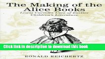 Download The Making of the Alice Books: Lewis Carroll s Uses of Earlier Childrens  Literature Read