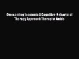 Read Overcoming Insomnia A Cognitive-Behavioral Therapy Approach Therapist Guide Ebook Free