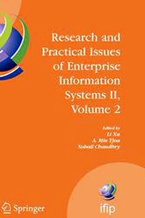 Research and Practical Issues of Enterprise Information Systems II Volume 2 Li Xu ed   A Min Tjoa ed   Sohail S Chaudhry ed Ebook EPUB PDF
