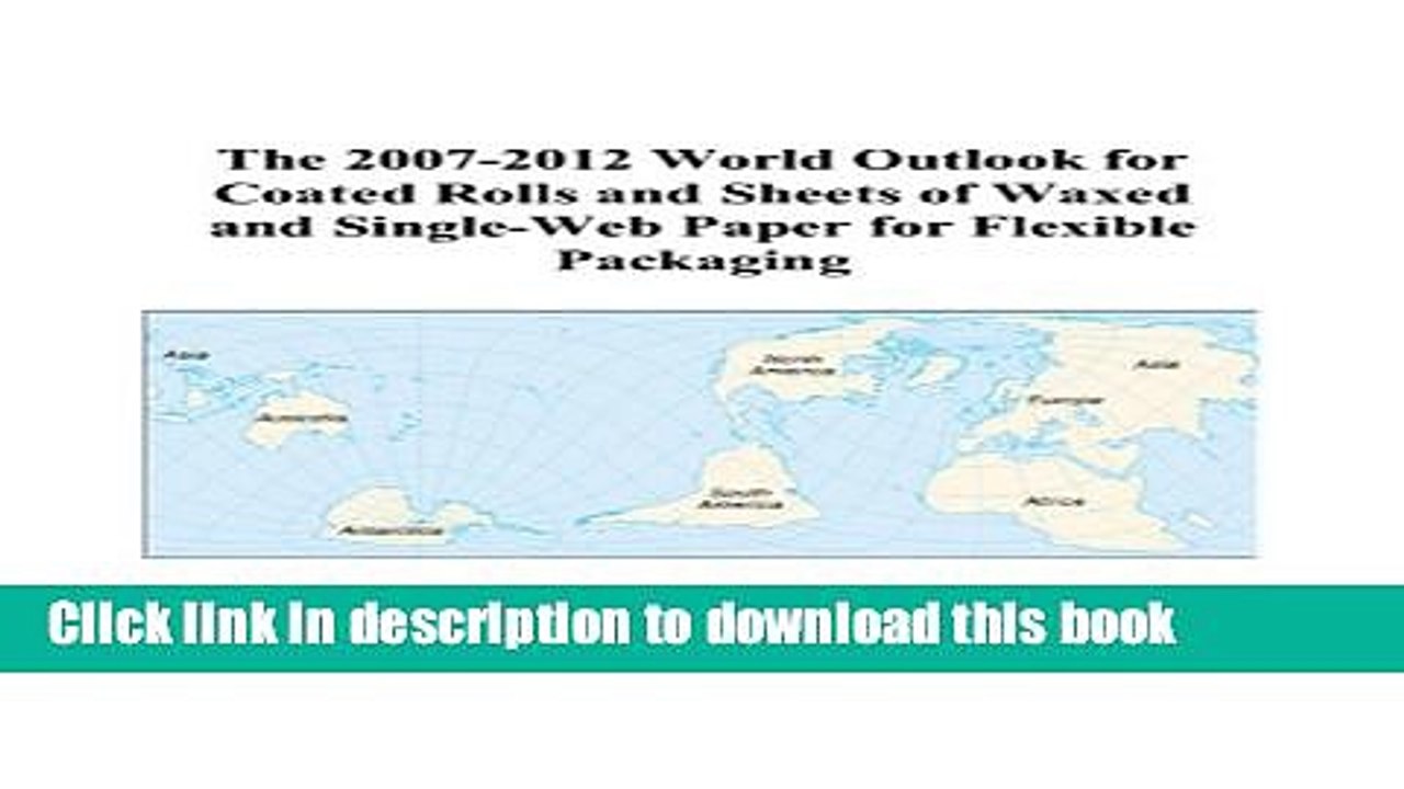 Read The 2007-2012 World Outlook for Coated Rolls and Sheets of Waxed and Single-Web Paper for