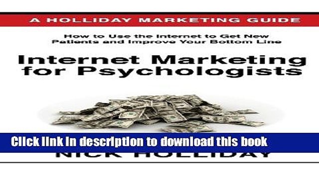 Read Internet Marketing for Psychologists: Advertising and Promoting Your Business Online Using a