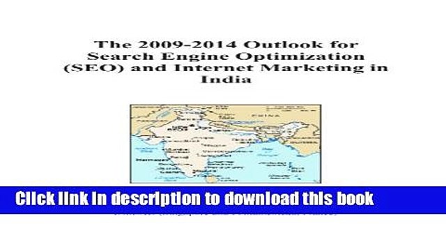 Read The 2009-2014 Outlook for Search Engine Optimization (SEO) and Internet Marketing in India