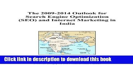 Read The 2009-2014 Outlook for Search Engine Optimization (SEO) and Internet Marketing in India