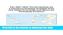 Read The 2007-2012 World Outlook for Letterpress Printing of Single-Web and Multi-Web Rolls and
