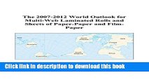 Read The 2007-2012 World Outlook for Multi-Web Laminated Rolls and Sheets of Paper-Paper and