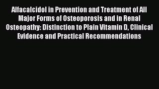 Read Alfacalcidol in Prevention and Treatment of All Major Forms of Osteoporosis and in Renal