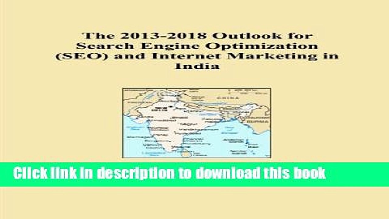 Read The 2013-2018 Outlook for Search Engine Optimization (SEO) and Internet Marketing in India