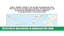 Read The 2007-2012 World Outlook for Web-Fed Lithographic Printing of Annual Reports and Other