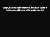 FREE PDF Gangs Graffiti and Violence: A Realistic Guide to the Scope and Nature of Gangs in