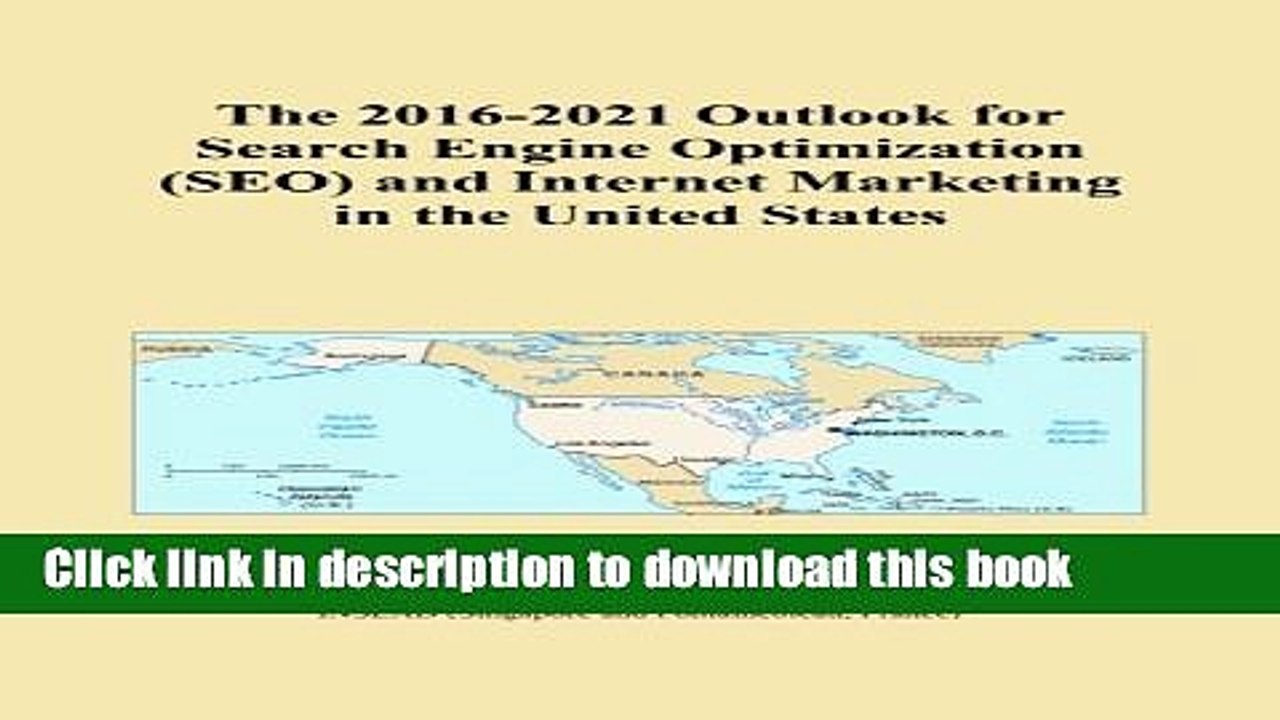 Read The 2016-2021 Outlook for Search Engine Optimization (SEO) and Internet Marketing in the
