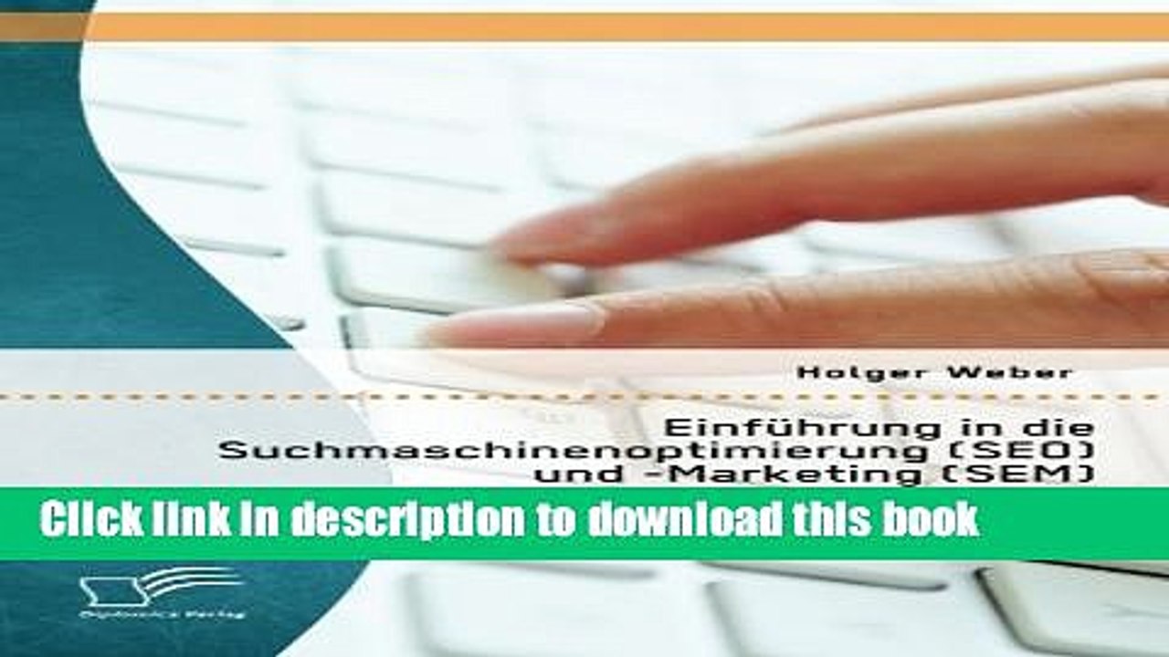 Read Einfuhrung in Die Suchmaschinenoptimierung (Seo) Und -Marketing (Sem): Mit Dem Schwerpunkt
