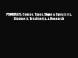 Read PSORIASIS: Causes Types Signs & Symptoms  Diagnosis Treatments & Research Ebook Free