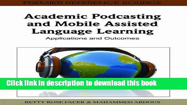 Download Academic Podcasting and Mobile Assisted Language Learning: Applications and Outcomes