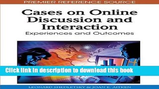 Read Cases on Online Discussion and Interaction: Experiences and Outcomes (Premier Reference