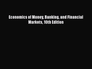 EBOOK ONLINE Economics of Money Banking and Financial Markets 10th Edition#  FREE BOOOK ONLINE