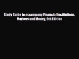 Free [PDF] Downlaod Study Guide to accompany Financial Institutions Markets and Money 9th