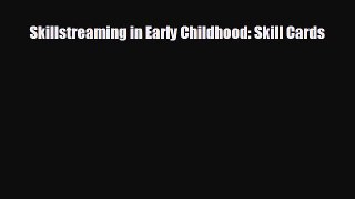 Free [PDF] Downlaod Skillstreaming in Early Childhood: Skill Cards READ ONLINE