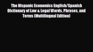 READ book The Hispanic Economics English/Spanish Dictionary of Law & Legal Words Phrases and