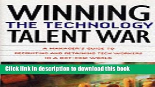 Read Winning the Technology Talent War: A Manager s Guide to Recruiting and Retaining Tech Workers