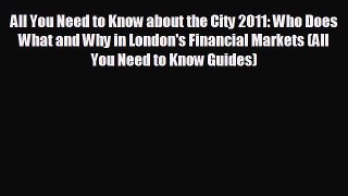 FREE PDF All You Need to Know about the City 2011: Who Does What and Why in London's Financial