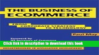 Read The Business of Ecommerce: From Corporate Strategy to Technology (Breakthroughs in