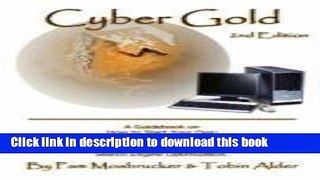 Read Cyber Gold: A Guidebook on How to Start Your Own Home Based Internet Business, Build an